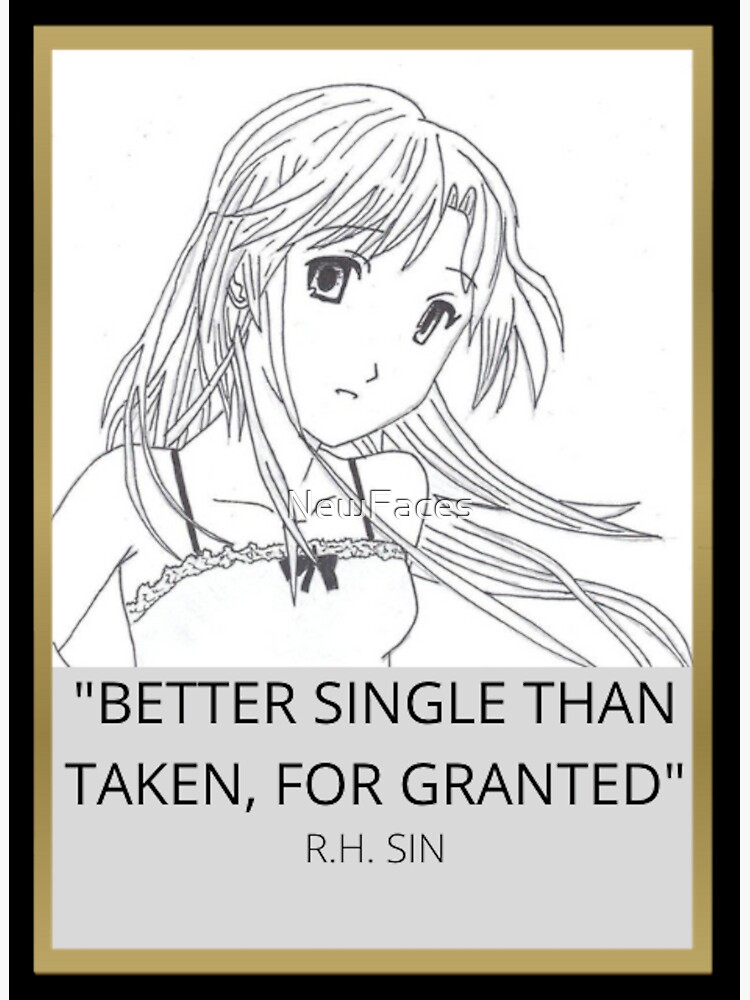 ""BETTER SINGLE THAN TAKEN, FOR GRANTED." R.H. SIN" Sticker for Sale by