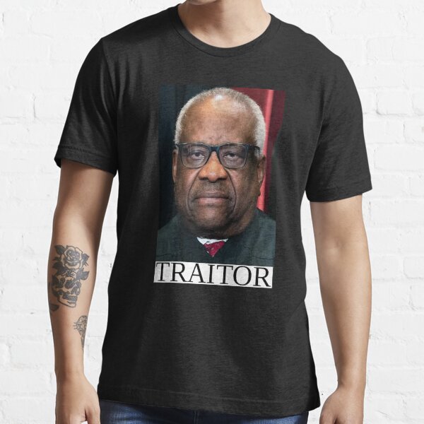 "clarence thomas TRAITOR " T-shirt by BearOgraph | Redbubble | clarence