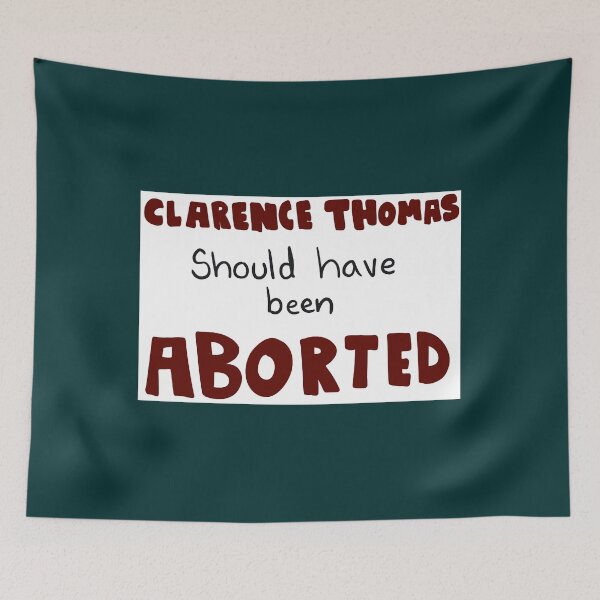 Item preview, Clarence Thomas Should Have Been Aborted   designed and sold by BearOgraph.
