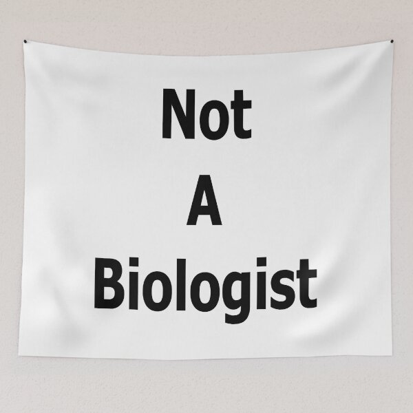 Item preview, Not A Biologist   designed and sold by BearOgraph.