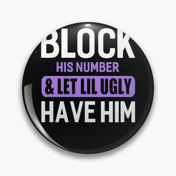 Item preview, Block His Number _ Let Lil Ugly Have Him Funny Break Up designed and sold by ElizabethxJime.
