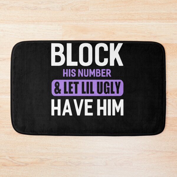Item preview, Block His Number _ Let Lil Ugly Have Him Funny Break Up designed and sold by ElizabethxJime.