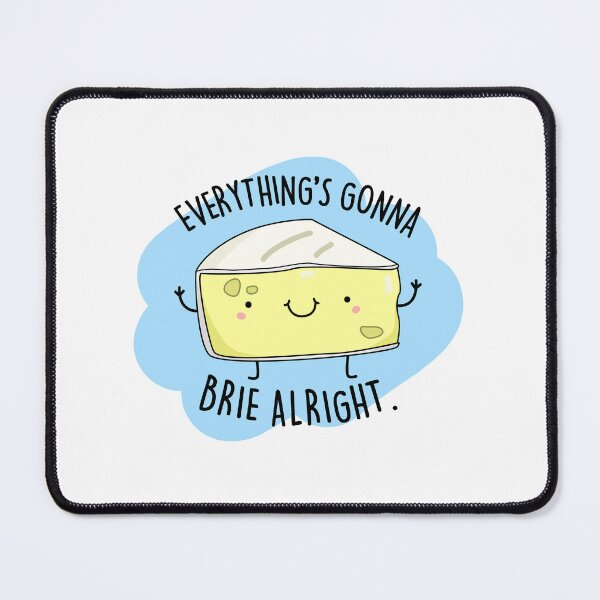 Item preview, Everything's Gonna Brie Alright Funny Cheese Puns  designed and sold by punnybone.