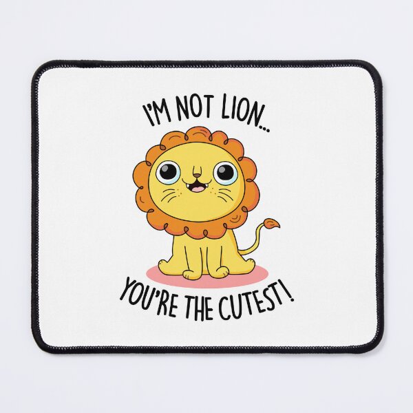 Item preview, I'm Not Lion You're The Cutest Funny Lion Puns  designed and sold by punnybone.