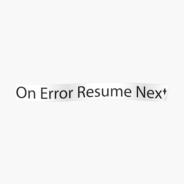"On Error Resume Next" Poster by GeneralIlya Redbubble