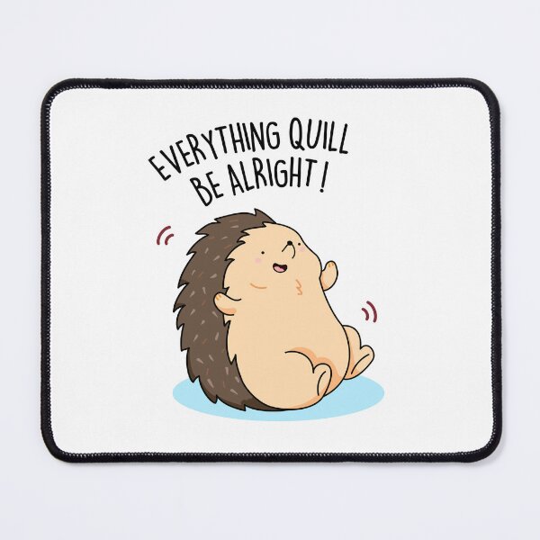 Artikelvorschau, Everything Quill Be Alright Lustige Igel-Wortspiele entworfen und verkauft von punnybone.