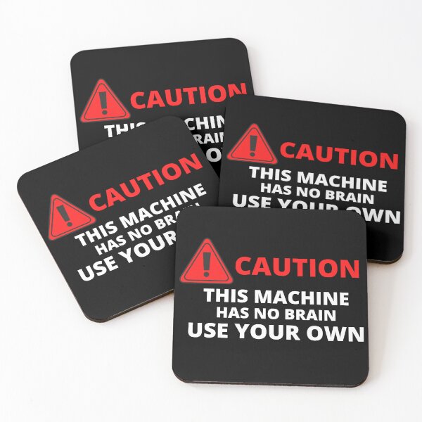 Item preview, Caution This Machine Has No Brain Use Your Own designed and sold by pixelone.