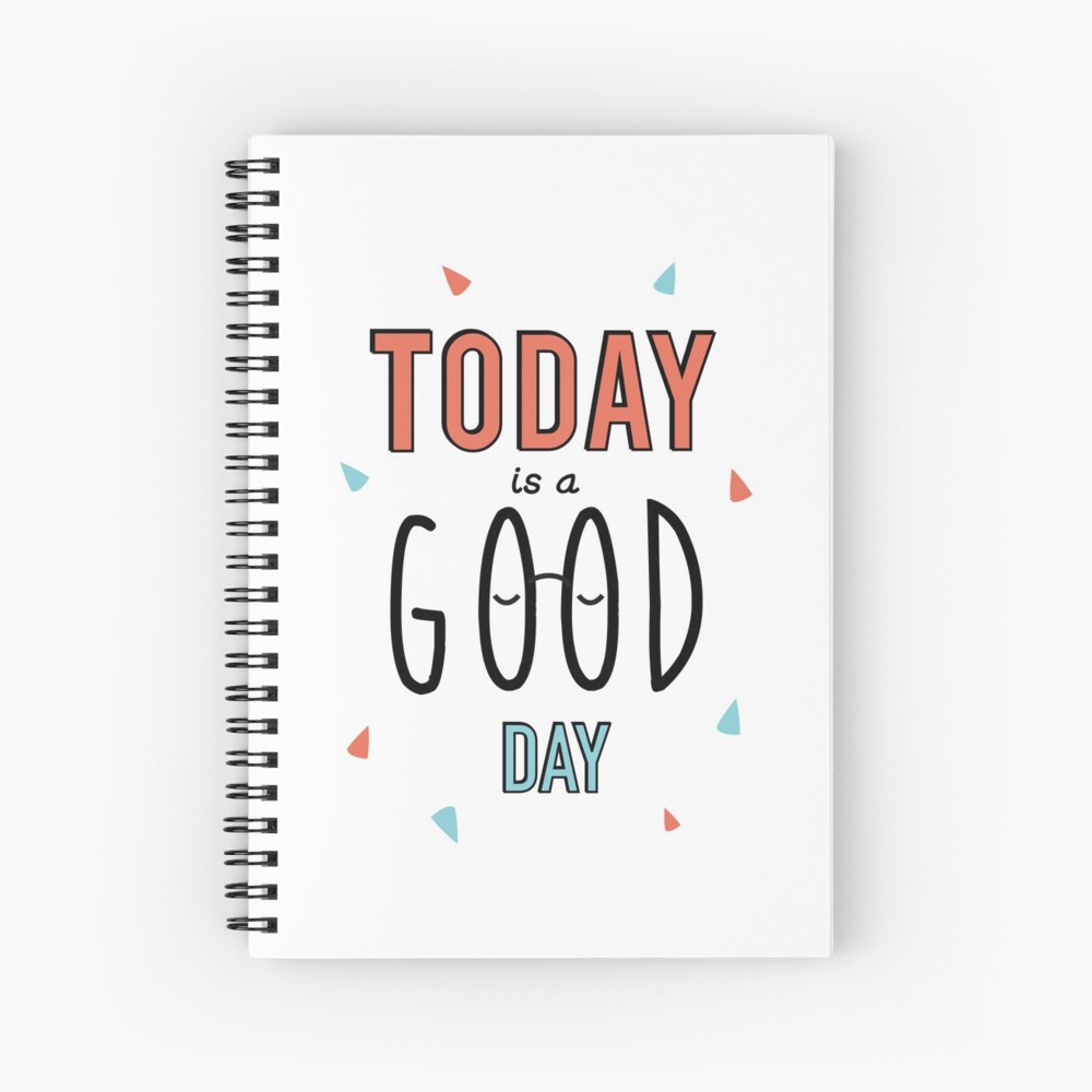 Cahier à spirale « Today is a good day!»