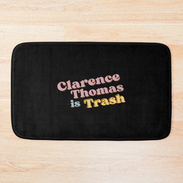 Item preview, Clarence Thomas is Trash Roe v. Wade Abortion Supreme Court Justice   designed and sold by SpoolHouseInc.