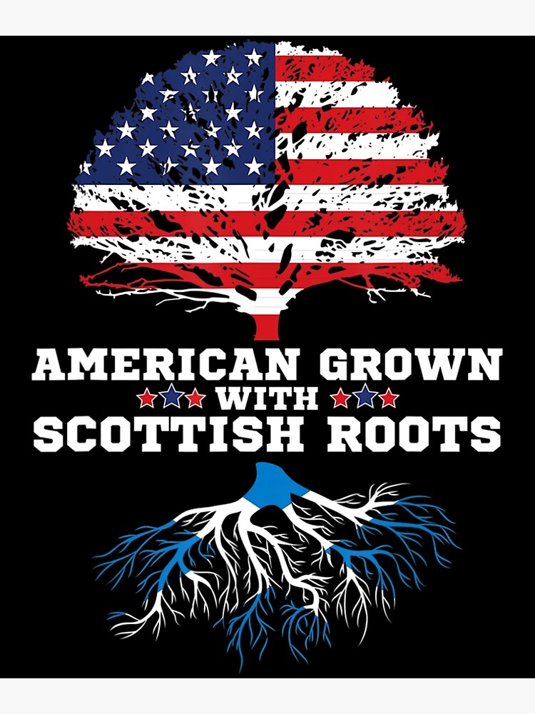 "Scotland Roots American Grown Scottish Roots" Poster for Sale by
