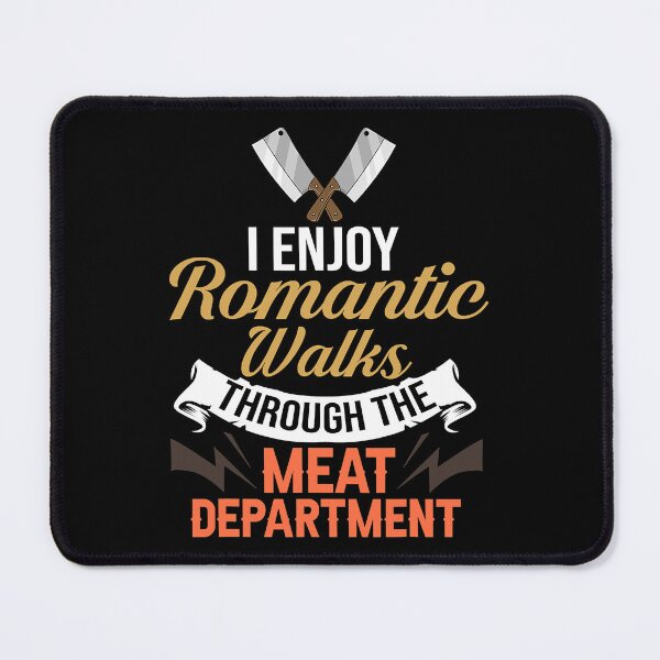 Item preview, I Enjoy Romantic Walks Through The Meat Department Funny Butcher designed and sold by xmjajd.