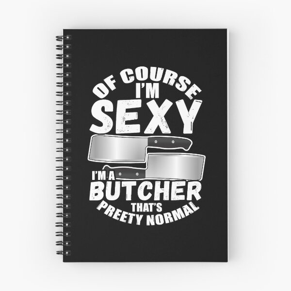 Item preview, Of Course I'm Sexy I'm A Butcher That's Pretty Normal designed and sold by xmjajd.