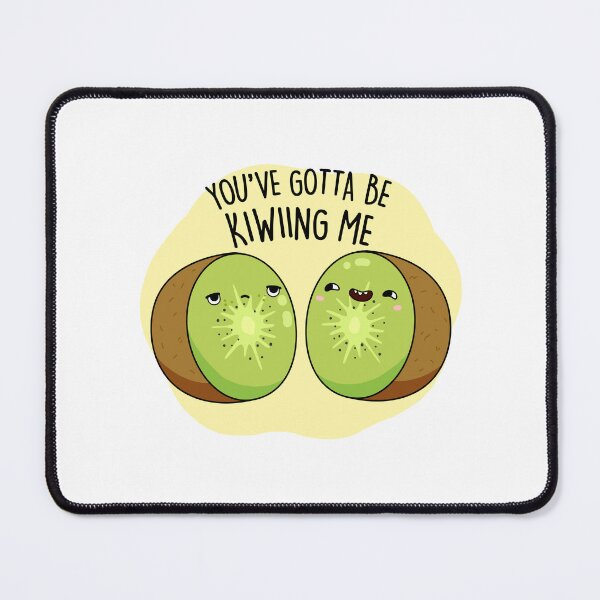 Item preview, You Gotta Be Kiwiing Me Funny Kiwi Fruit Puns designed and sold by punnybone.