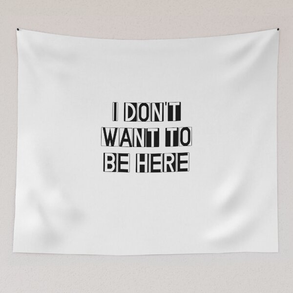 Item preview, i don't want to be here - black and white designed and sold by vooART.