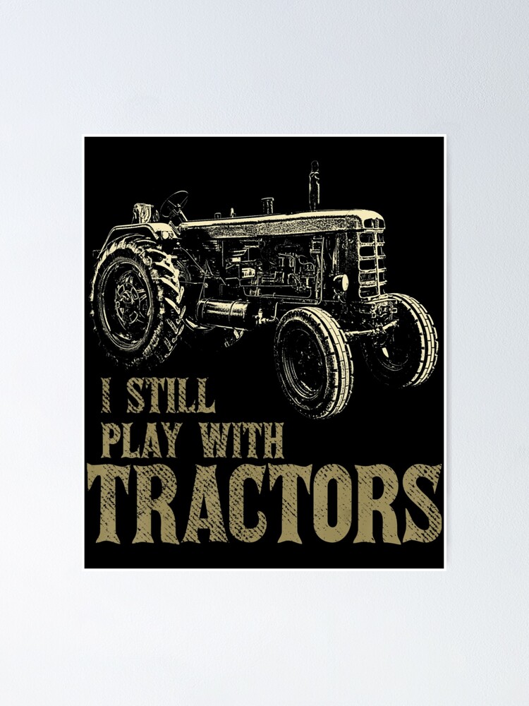 Vintage Farmer Tractor Retro I Still Play With Tractors T Shirt