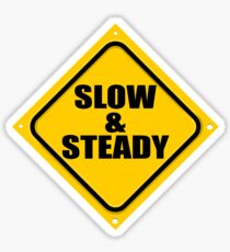 SLOW & STEADY Sticker