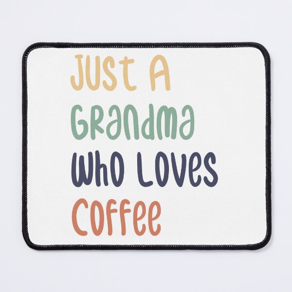 Item preview, Just A Grandma Who Loves Coffee designed and sold by medbdj.