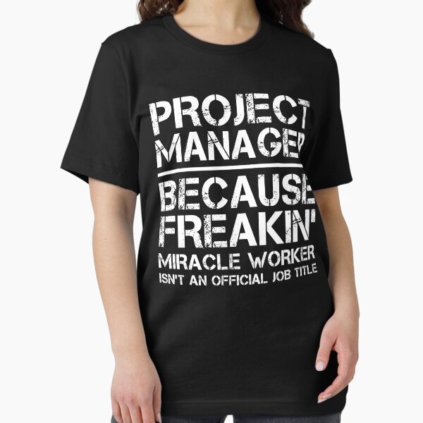 Item preview, Project Manager Because Freakin' Miracle Worker Is Not An Official Job Title designed and sold by berryferro.