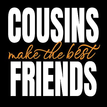 "Cousins Make The Best Friends Funny Family Phrases" Sticker for Sale