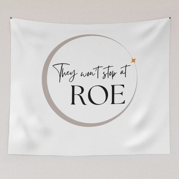 Item preview, They Won't Stop At ROE Pro Choice Reproductive Womens Rights  designed and sold by nedrae.
