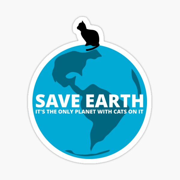 Item preview, Save Earth - It's the only Planet with Cats designed and sold by Travelers of the World.