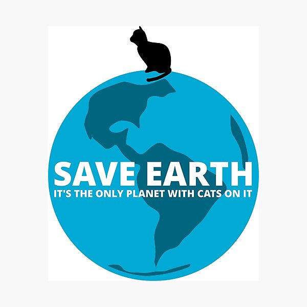 Item preview, Save Earth - It's the only Planet with Cats designed and sold by Travelers of the World.
