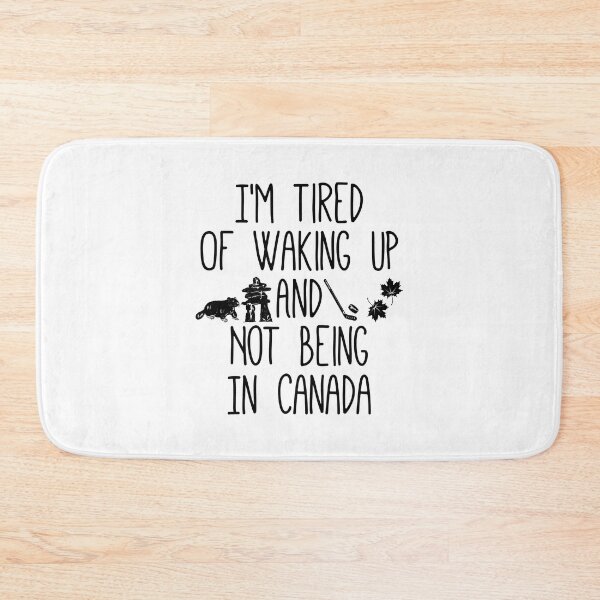 Item preview, I’m Tired Of Waking Up And Not Being In Canada designed and sold by Xtjjae.