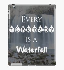 Every Teardrop is a Waterfall iPad Case/Skin