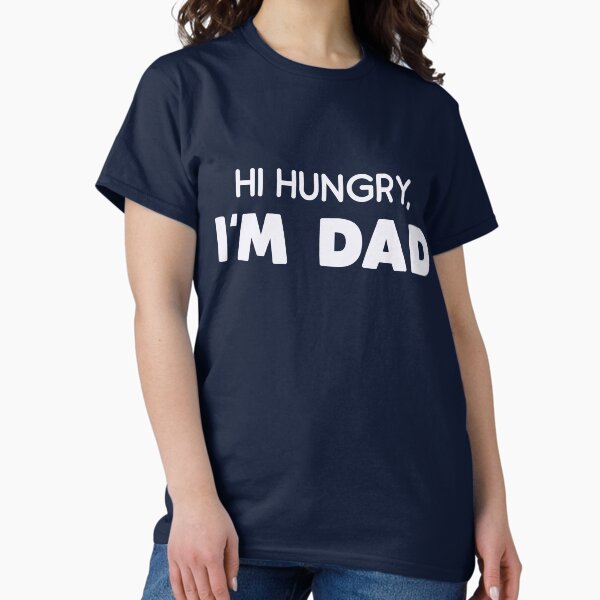 Item preview, Hi Hungry, I'm Dad designed and sold by FaustMidas.
