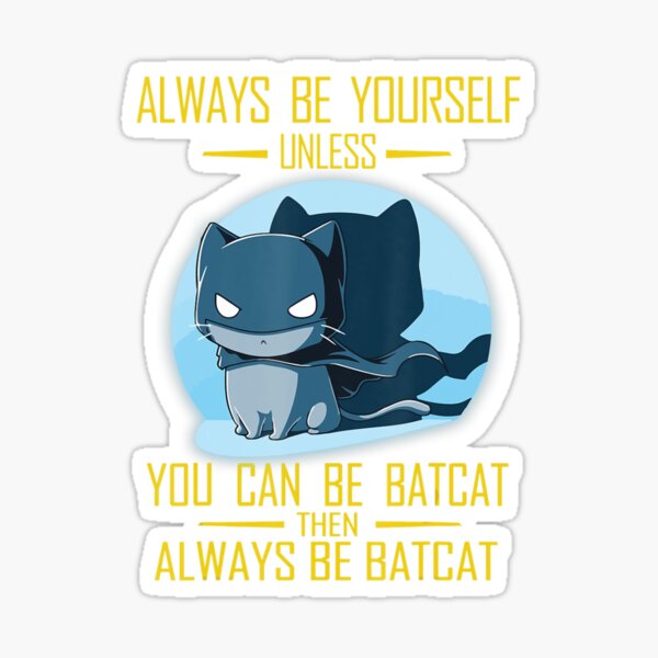 Item preview, Alway Be Yourself Unless You Can Be Batcat designed and sold by RoseBinn.