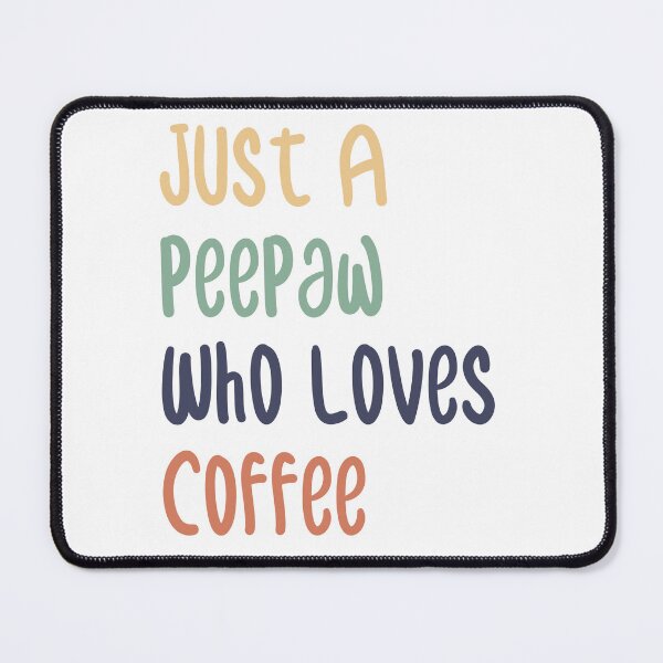 Item preview, Just A Peepaw Who Loves Coffee designed and sold by medbdj.