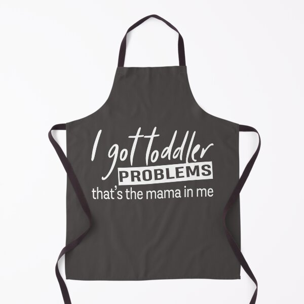 Item preview, I Got Toddler Problems designed and sold by Moeez Javed.