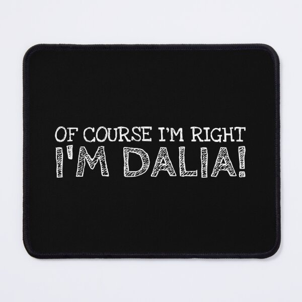 Item preview, Of Course I’m Right I’m Dalia Funny Personalized Name designed and sold by MariosNydras.