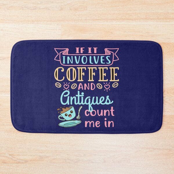 Item preview, If It Involves Coffee and Antiques Count Me In designed and sold by jaygo.