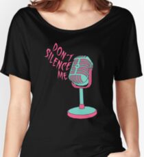 DON'T SILENCE ME Women's Relaxed Fit T-Shirt