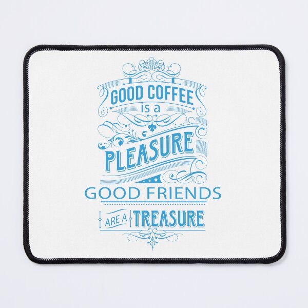 Item preview, good coffe is a pleasure good friends are a treasure designed and sold by shirtlees.