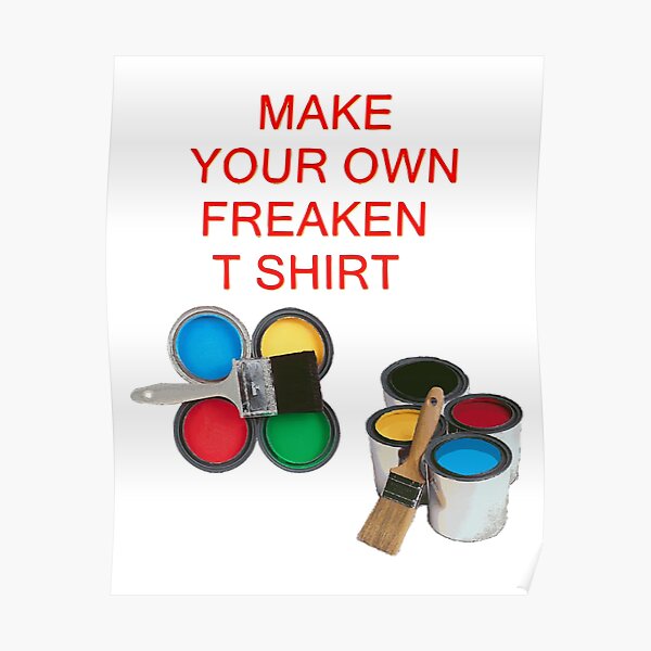 "Make Your Own Paint" Poster for Sale by Pangeguns Redbubble