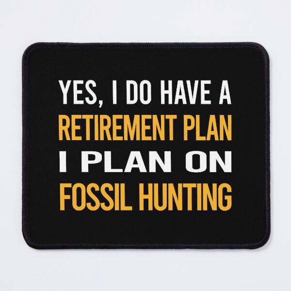 Item preview, My Retirement Plan Fossil Hunting Paleontology Paleontologist designed and sold by shannonim7t.