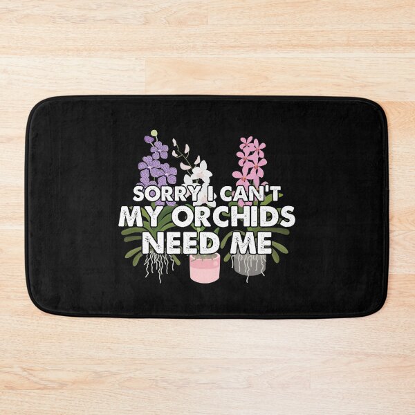 Item preview, Sorry I Can't My Plants Need Me For An Orchid Flowers Grower designed and sold by StrongShirts.