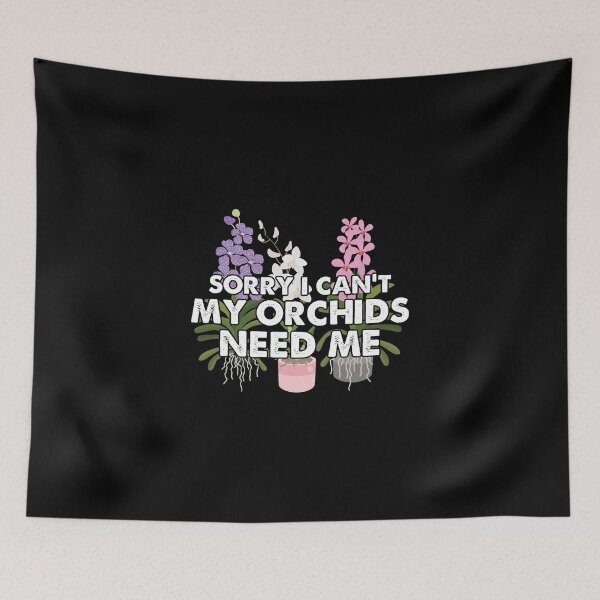Item preview, Sorry I Can't My Plants Need Me For An Orchid Flowers Grower designed and sold by StrongShirts.