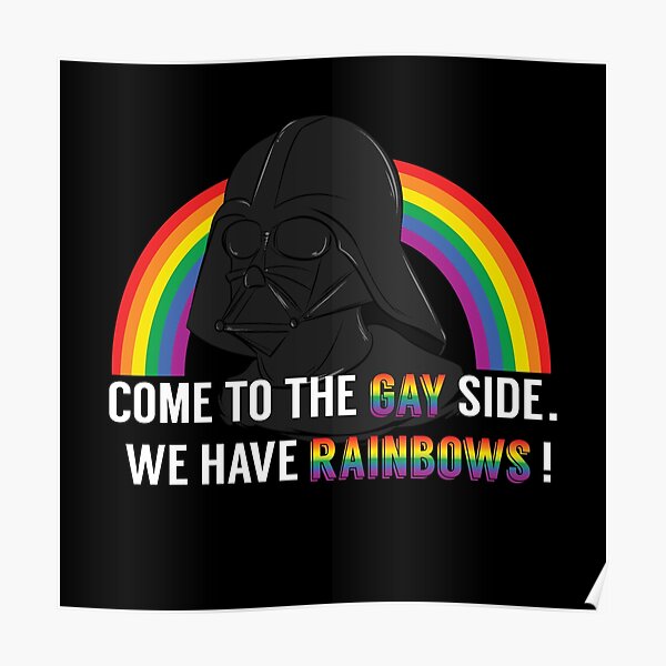 Come to the Gay Side, we Have Rainbows! Poster