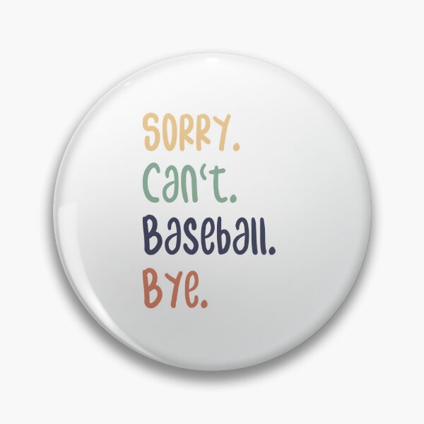 Item preview, Sorry Can't Baseball Bye Funny Baseball Lovers designed and sold by medbdj.