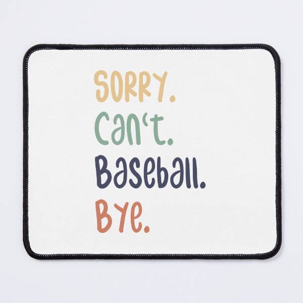 Item preview, Sorry Can't Baseball Bye Funny Baseball Lovers designed and sold by medbdj.