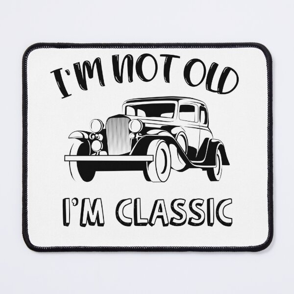 Item preview, I'm Not Old I'm Classic designed and sold by DOOSKY M.