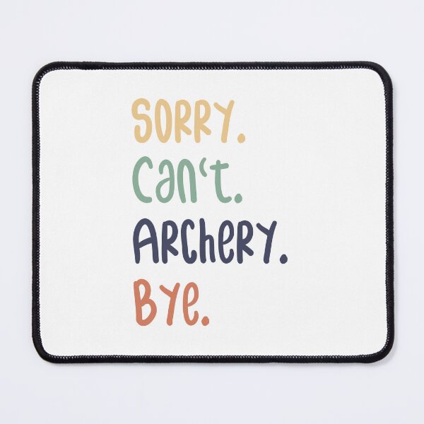 Item preview, Sorry Can't Archery Bye Funny Archery Lovers designed and sold by medbdj.