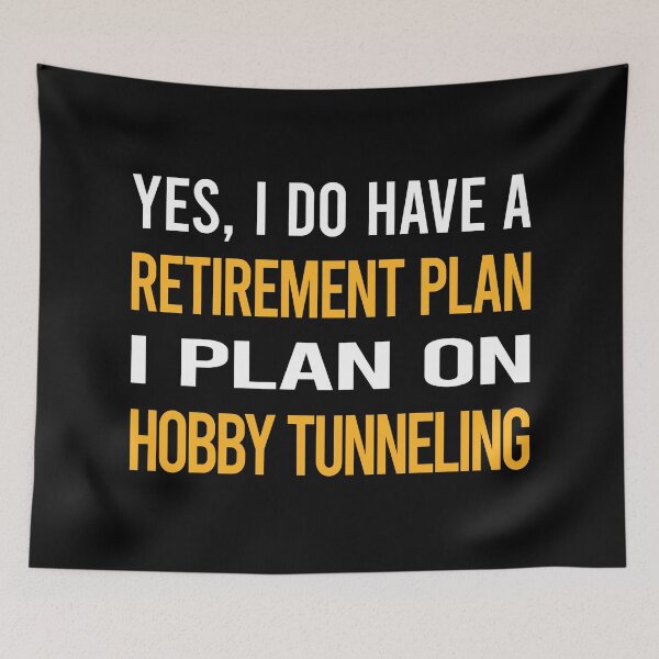Aperçu de l'œuvre Mon plan de retraite Hobby Tunneling créée et vendue par shannonim7t.