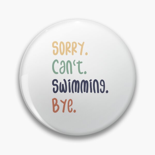 Item preview,  Sorry Can't Swimming Bye Funny Swimming Lovers designed and sold by medbdj.