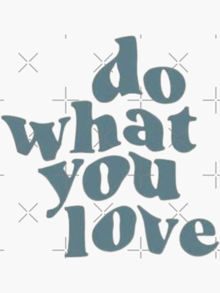 do-what-you-love-sticker-for-sale-by-hilosh-redbubble