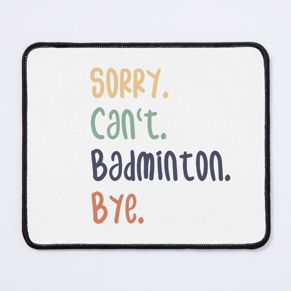 Item preview, Sorry Can't Badminton Bye Funny Badminton Lovers designed and sold by medbdj.