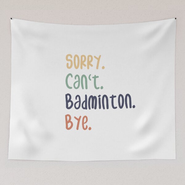 Item preview, Sorry Can't Badminton Bye Funny Badminton Lovers designed and sold by medbdj.